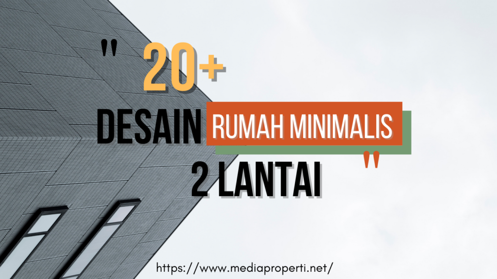 20+ Desain Rumah Minimalis 2 Lantai Model Terbaru 2022